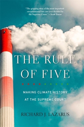 Паперова книга «The Rule of Five: Making Climate History at the Supreme Court», автор Річард Дж. Лазарус - фото №1