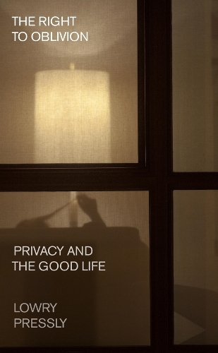 Паперова книга «The Right to Oblivion: Privacy and the Good Life», автор Лоурі Пресслі - фото №1