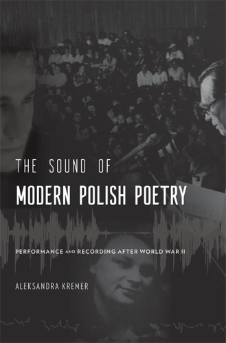 Бумажная книга «The Sound of Modern Polish Poetry: Performance and Recording after World War II», автор Александра Кремер - фото №1