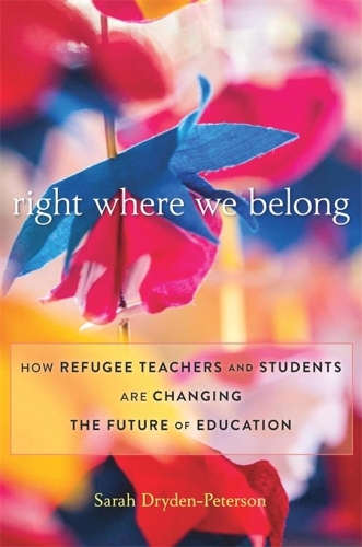 Бумажная книга «Right Where We Belong: How Refugee Teachers and Students Are Changing the Future of Education», автор Сара Драйден-Питерсон - фото №1