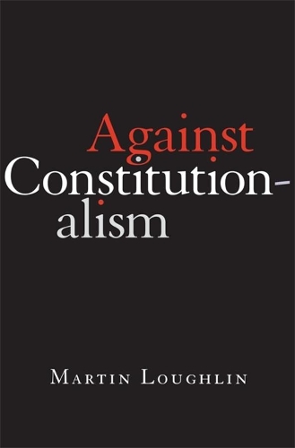 Паперова книга «Against Constitutionalism», автор Мартін Лафлін - фото №1