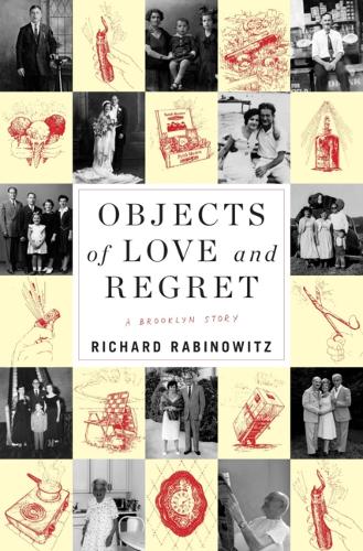 Бумажная книга «Objects of Love and Regret: A Brooklyn Story», автор Ричард Рабинович - фото №1