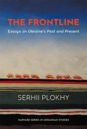 Бумажная книга «The Frontline: Essays on Ukraine’s Past and Present», автор Сергей Плохий - фото №1