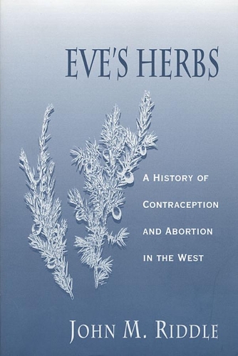 Бумажная книга «Eve’s Herbs: A History of Contraception and Abortion in the West», автор Джон М. Риддл - фото №1