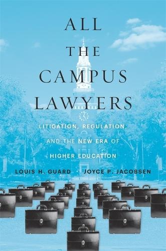 Бумажная книга «All the Campus Lawyers: Litigation, Regulation, and the New Era of Higher Education», авторов Джойс П. Якобсен, Луис Х. Гард - фото №1