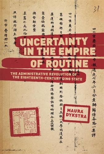 Бумажная книга «Uncertainty in the Empire of Routine: The Administrative Revolution of the Eighteenth-Century Qing State», автор Мора Дикстра - фото №1