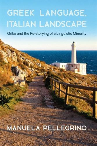 Бумажная книга «Greek Language, Italian Landscape: Griko and the Re-storying of a Linguistic Minority», автор Мануэла Пеллегрино - фото №1