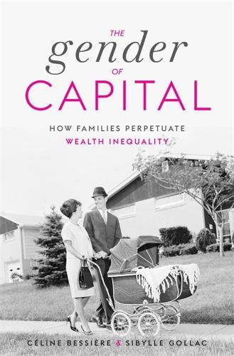 Бумажная книга «The Gender of Capital: How Families Perpetuate Wealth Inequality», автор Селин Бессиер - фото №1