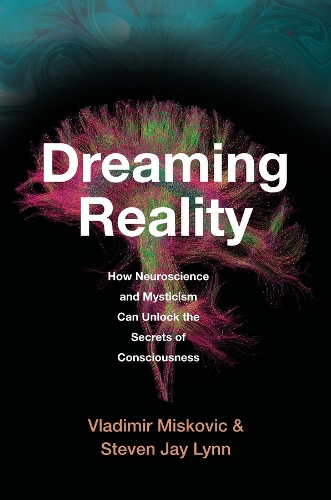 [object Object] «Dreaming Reality: How Neuroscience and Mysticism Can Unlock the Secrets of Consciousness», авторов Стивен Джей Линн, Владимир Мишкович - фото №1