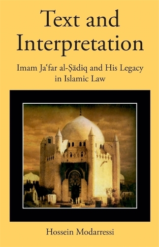 Бумажная книга «Text and Interpretation: Imam Jaʿfar al-Ṣādiq and His Legacy in Islamic Law», автор Хоссейн Модарресси - фото №1
