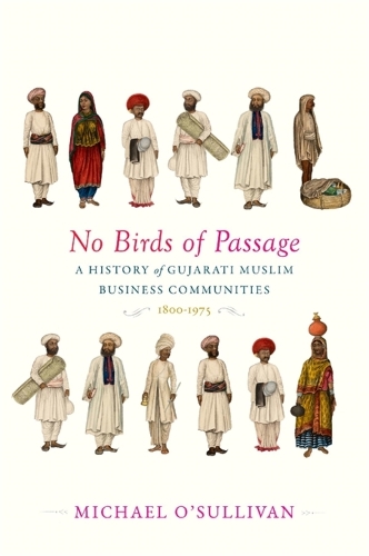 Бумажная книга «No Birds of Passage: A History of Gujarati Muslim Business Communities, 1800–1975», автор Майкл О'Салливан - фото №1
