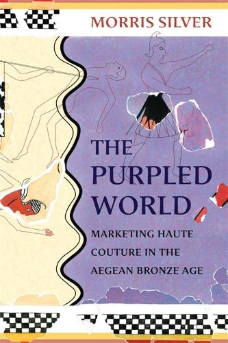Бумажная книга «The Purpled World: Marketing Haute Couture in the Aegean Bronze Age», автор Моррис Сильвер - фото №1