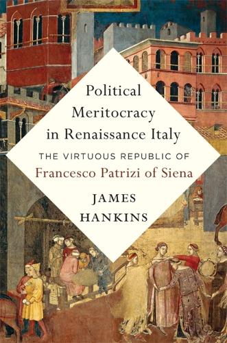 Бумажная книга «Political Meritocracy in Renaissance Italy: The Virtuous Republic of Francesco Patrizi of Siena», автор Джеймс Хэнкинс - фото №1