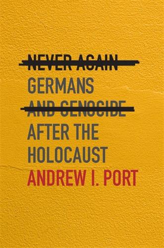 Бумажная книга «Never Again: Germans and Genocide after the Holocaust», автор Эндрю И. Порт - фото №1