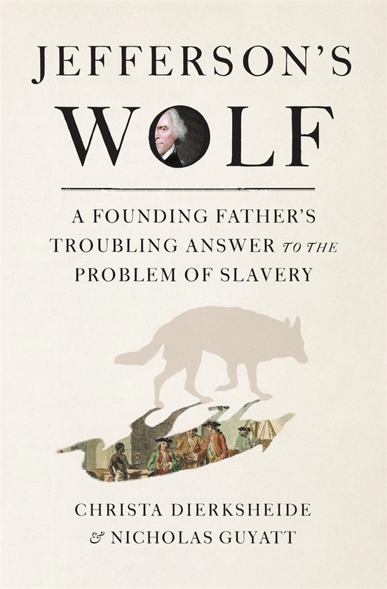 Бумажная книга «Jefferson's Wolf: A Founding Father's Troubling Answer to the Problem of Slavery», автор Николас Гайатт - фото №1
