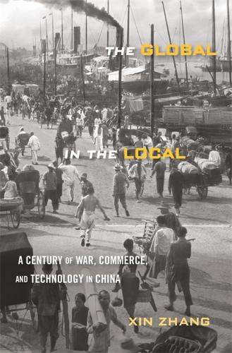 Бумажная книга «The Global in the Local: A Century of War, Commerce, and Technology in China», автор Синь Чжан - фото №1