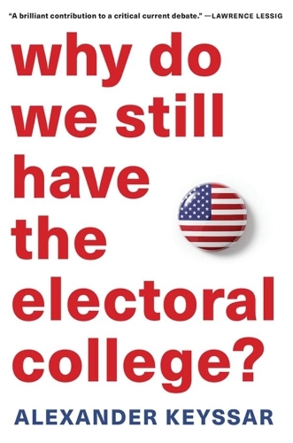 Бумажная книга «Why Do We Still Have the Electoral College?», автор Александр Кейссар - фото №1