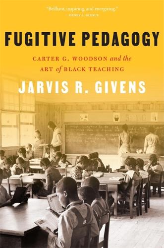 Бумажная книга «Fugitive Pedagogy: Carter G. Woodson and the Art of Black Teaching», автор Джарвис Р. Гивенс - фото №1
