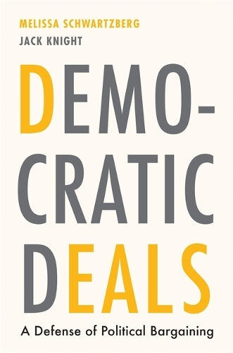 Паперова книга «Democratic Deals: A Defense of Political Bargaining», авторів Джек Найт, Мелісса Шварцберг - фото №1