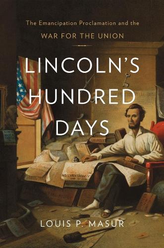 Бумажная книга «Lincoln’s Hundred Days: The Emancipation Proclamation and the War for the Union», автор Луи П. Мазур - фото №1
