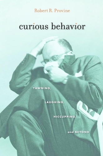 Бумажная книга «Curious Behavior: Yawning, Laughing, Hiccupping, and Beyond», автор Роберт Р. Провайн - фото №1