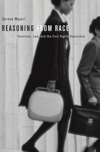 Бумажная книга «Reasoning from Race: Feminism, Law, and the Civil Rights Revolution», автор Серена Майери - фото №1