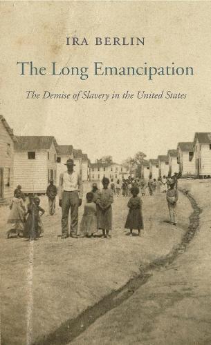 Бумажная книга «The Long Emancipation: The Demise of Slavery in the United States», автор Айра Берлин - фото №1