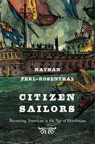 Бумажная книга «Citizen Sailors: Becoming American in the Age of Revolution», автор Натан Перл-Розенталь - фото №1