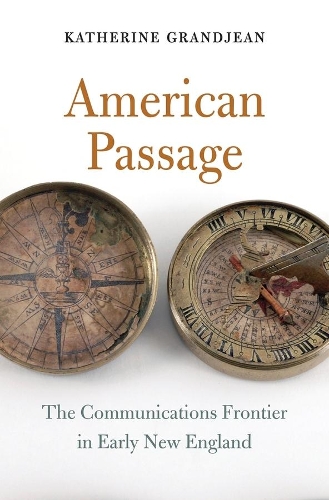 Бумажная книга «American Passage: The Communications Frontier in Early New England», автор Кэтрин Гранжан - фото №1