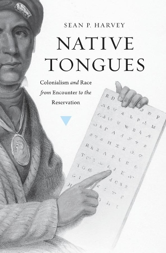 [object Object] «Native Tongues: Colonialism and Race from Encounter to the Reservation», автор Шон П. Гарві - фото №1