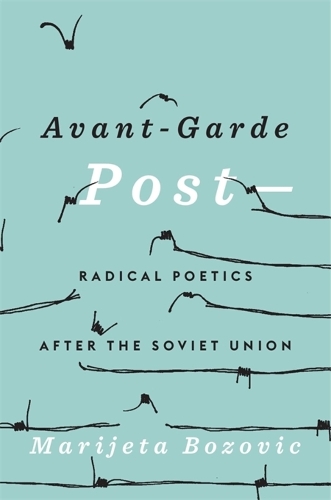 Бумажная книга «Avant-Garde Post–: Radical Poetics after the Soviet Union», автор Мариета Бозович - фото №1