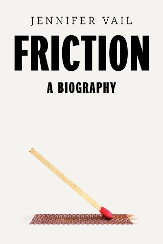 Паперова книга «Friction: A Biography», автор Дженніфер Р. Вейл - фото №1