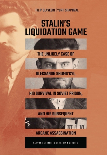 Бумажная книга «Stalin’s Liquidation Game: The Unlikely Case of Oleksandr Shums'kyi, His Survival in Soviet Prison, and His Subsequent Arcane Assassination», автор Филип Славески - фото №1