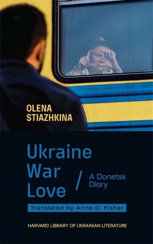 Бумажная книга «Ukraine, War, Love: A Donetsk Diary», автор Елена Стяжкина - фото №1