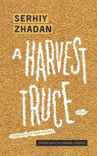 Паперова книга «A Harvest Truce: A Play», автор Сергій Жадан - фото №1