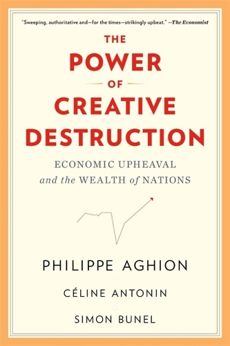 Бумажная книга «The Power of Creative Destruction: Economic Upheaval and the Wealth of Nations», авторов Селин Антонин, Филипп Агион, Саймон Бунель - фото №1