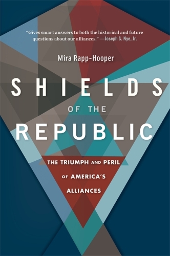 Бумажная книга «Shields of the Republic: The Triumph and Peril of America’s Alliances», автор Мира Рапп-Хупер - фото №1