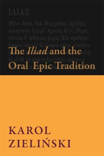 Паперова книга «The Iliad and the Oral Epic Tradition», автор Кароль Зелінські - фото №1