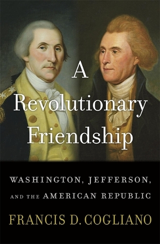 Паперова книга «A Revolutionary Friendship: Washington, Jefferson, and the American Republic», автор Френсіс Д. Кольяно - фото №1