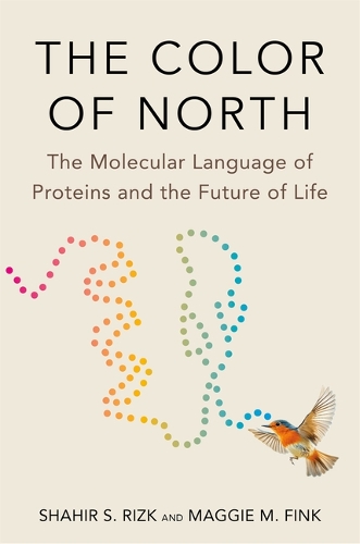 Бумажная книга «The Color of North: The Molecular Language of Proteins and the Future of Life», авторов Мэгги М. Финк, Шахир С. Ризк - фото №1