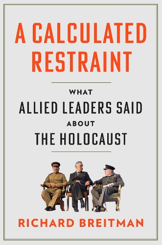 Бумажная книга «A Calculated Restraint: What Allied Leaders Said about the Holocaust», автор Ричард Брайтман - фото №1