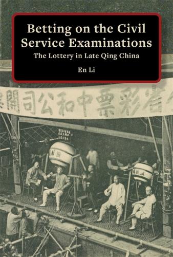 Бумажная книга «Betting on the Civil Service Examinations: The Lottery in Late Qing China», автор Эн Ли - фото №1
