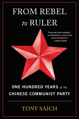 Бумажная книга «From Rebel to Ruler: One Hundred Years of the Chinese Communist Party», автор Тони Сайх - фото №1