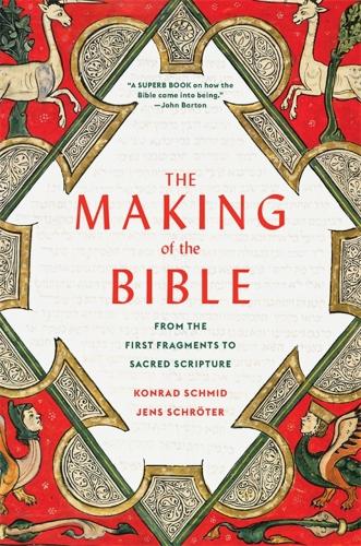 Бумажная книга «The Making of the Bible: From the First Fragments to Sacred Scripture», авторов Йенс Шрётер, Конрад Шмид - фото №1