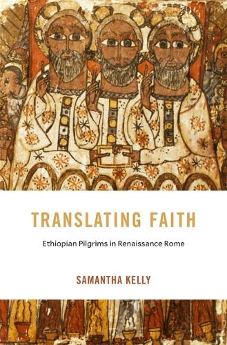 Бумажная книга «Translating Faith: Ethiopian Pilgrims in Renaissance Rome», автор Саманта Келли - фото №1