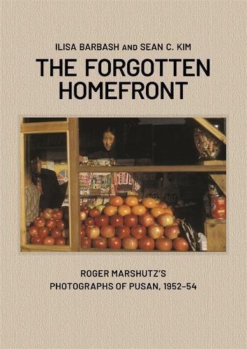 Бумажная книга «The Forgotten Home Front: Roger Marshutz’s Photographs of Pusan, 1952–54», автор Илиза Барбаш - фото №1