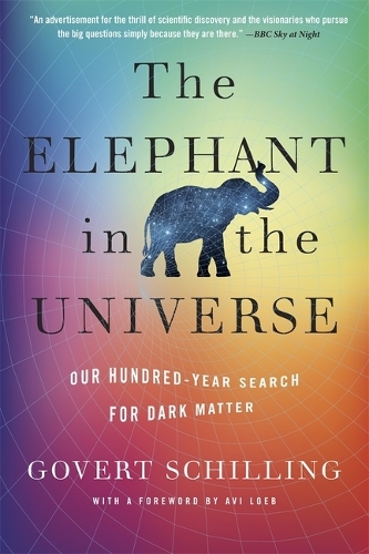 [object Object] «The Elephant in the Universe: Our Hundred-Year Search for Dark Matter», автор Говерт Шиллинг - фото №1