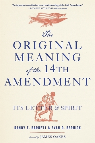 Бумажная книга «The Original Meaning of the Fourteenth Amendment: Its Letter and Spirit», авторов Эван Д. Берник, Рэнди Э. Барнетт - фото №1