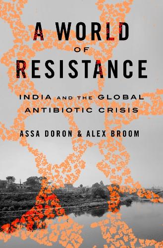 Бумажная книга «A World of Resistance: India and the Global Antibiotic Crisis», авторов Алекс Брум, Асса Дорон - фото №1