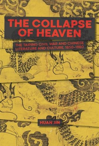 Бумажная книга «The Collapse of Heaven: The Taiping Civil War and Chinese Literature and Culture, 1850–1880», автор Хуань Цзинь - фото №1